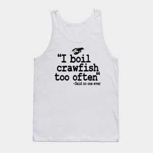 I Boil Crawfish Too Often Funny Crawfish Tank Top